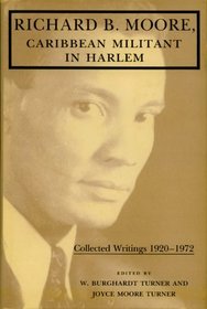 Richard B. Moore, Caribbean Militant in Harlem: Collected Writings, 1920-1972 (Blacks in the Diaspora)