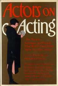 Actors on Acting: The Theories, Techniques, and Practices of the World's Great Actors, Told in Their Own Words