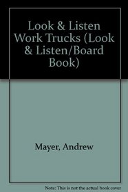 Work Trucks (Look & Listen/Board Book)