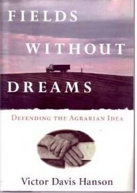 Fields Without Dreams: Defending the Agrarian Idea
