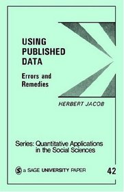 Using Published Data : Errors and Remedies (Quantitative Applications in the Social Sciences)