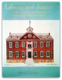 Liberty and justice: A history of law and lawyers in Rhode Island, 1636-1998