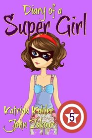 Diary of a Super Girl - Book 5: Out of this World: Books for Girls 9 -12
