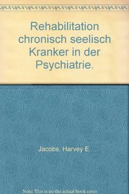 Rehabilitation chronisch seelisch Kranker in der Psychiatrie.