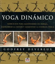 Yoga Dinamico / Dynamic Yoga: Ejercicios Para Mantenerse En Forma / The Ultimate Workout that Chills your Mind as it Charges your Body