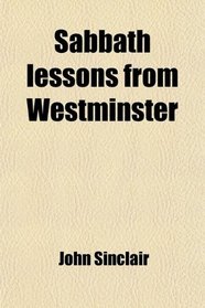 Sabbath Lessons From Westminster; Meditations on the Assembly's Shorter Catechism