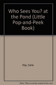 Who Sees You At Pond (A Little Pop and Peek Book)