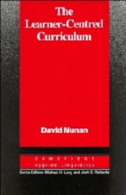 The Learner-Centred Curriculum : A Study in Second Language Teaching (Cambridge Applied Linguistics)