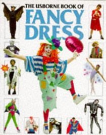 The Usborne Book of Fancy Dress (How to Make)