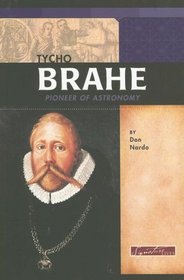 Tycho Brahe: Pioneer of Astronomy (Signature Lives: Scientific Revolution series) (Signature Lives)