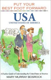 Put Your Best Foot Forward, USA : A Fearless Guide to Understanding the United States of America (Put Your Best Foot Forward, Book 6) (Put Your Best Food Forward, Book 6)
