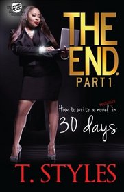 The End. How To Write A Novel In 30 Days (The Cartel Publications Presents)