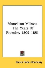 Monckton Milnes: The Years Of Promise, 1809-1851