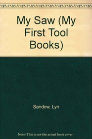 My Saw (My First Tool Books)