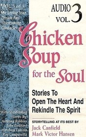 Chicken Soup for the Soul Stories to Open the Heart and Rekindle the Spirit, Vol 3 (Audio Cassette)