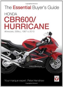Honda CBR600: CBR600, Hurricane, CBR600RR, 599cc 1987-2010 (The Essential Buyer's Guide)
