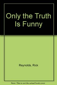 Only the Truth Is Funny