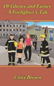 Of Ghosts and Faeries - A Firefighter's Tale