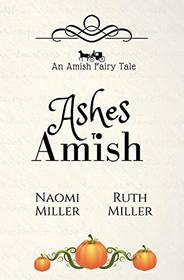 Ashes to Amish (Plain Fairy Tales, Bk 1)