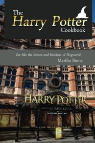 The Harry Potter Cookbook: Eat like the heroes and heroines of Hogwarts!
