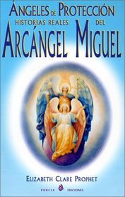 Angeles De Proteccion-Historias Reales Del Arcangel Miguel: Historias Reales Del Arcangel Miguel/True Stories of Archangel Michael