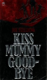 Kiss Mummy Goodbye