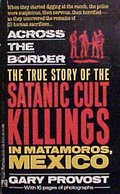 Across the Border: The True Story of Satanic Cult Killings in Matamoros, Mexico
