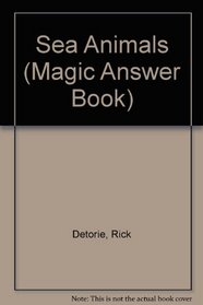 Sea Animals: A Magic Answer Book (Magic Answer Books)