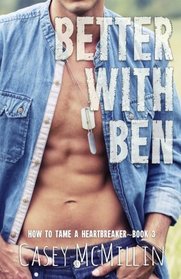 Better with Ben (How to Tame a Heartbreaker, Bk 3)