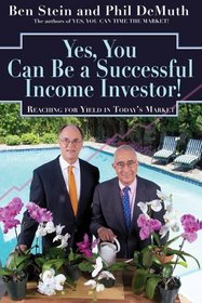 Yes, You Can Become a Successful Income Investor! Reaching for Yield in Today's Market