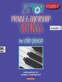 25 TOP PRAISE AND WORSHIP    SONGS FOR SOLO PIANO VOL 4 (25 Top Praise & Worship Songs)