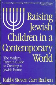 Raising Jewish Children in a Contemporary World: The Modern Parent's Guide to Creating a Jewish Home