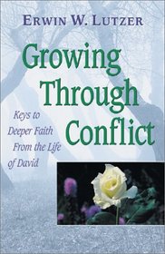 Growing Through Conflict: Keys to Deeper Faith from the Life of David