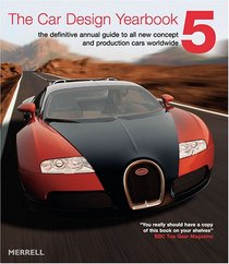 The Car Design Yearbook 5: The Definitive Annual Guide to All New Concept And Production Cars Worldwide (Car Design Yearbook)