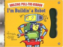 I'm Buildin' a Robot: Amazing Pull-The-Ribbon