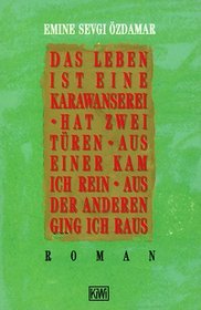 Das Leben Ist Eine Karawanserei hat zwei Turen aus einer kam ich rein aus der anderen ging ich raus (German Edition)