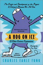 A Hog on Ice: Other Curious Expressions