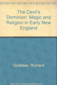 The Devil's Dominion : Magic and Religion in Early New England