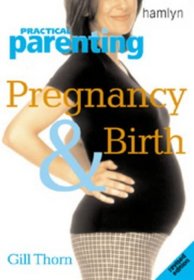 Practical Parenting: Pregnancy and Birth (