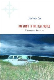 Bargains in the Real World : Thirteen Stories