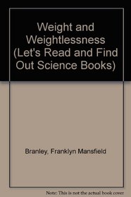 Weight and Weightlessness (Let's Read and Find Out Science Books)