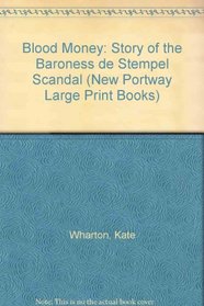 Blood Money: Story of the Baroness De Stempel Scandal (New Portway Large Print Books)