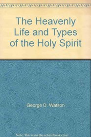 The Heavenly Life and Types of the Holy Spirit