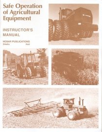 Safe Operations of Agricultural Equipment: Instructor's Manual