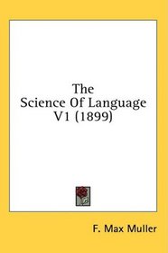 The Science Of Language V1 (1899)