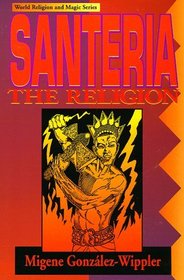 Santeria: The Religion: Faith, Rites, Magic (World Religion and Magic)