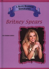 Britney Spears (Blue Banner Biographies)