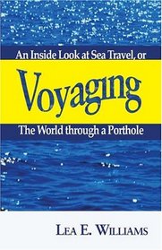 Voyaging: An Inside Look at Sea Travel, or, The World through a Porthole