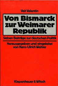 Von Bismarck zur Weimarer Republik: 7 Beitr. zur dt. Politik (German Edition)