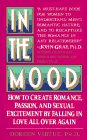 In the Mood: How to Create Romance, Passion, and Sexual Excitement by Falling in Love All over Again
